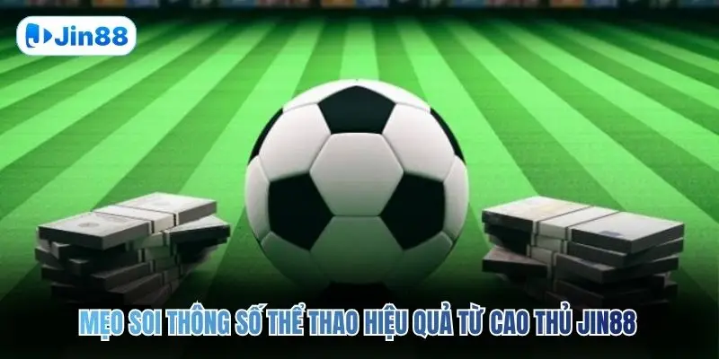 Kèo Nhà Cái JIN88 – Bí Kíp Soi Cầu Kinh Điển Nhất 2026 - hình ảnh - jin88.us.cc